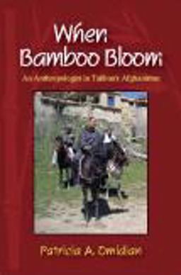 When Bamboo Bloom An Anthropologist in Taliban's Afghanistan  9781577667001 Front Cover