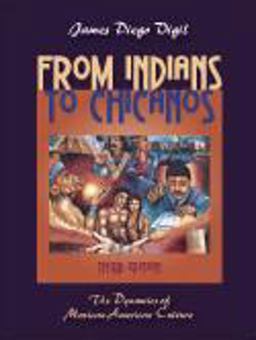 From Indians to Chicanos The Dynamics of Mexican-American Culture 3rd 9781577667407 Front Cover