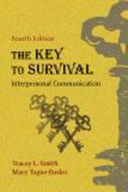 Key to Survival Interpersonal Communication 4th 9781577667544 Front Cover