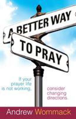 Better Way to Pray If Your Prayer Life Is Not Working, Consider Changing Directions  9781577948346 Front Cover