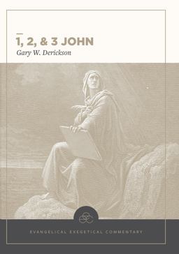 1, 2 and 3 John: Evangelical Exegetical Commentary