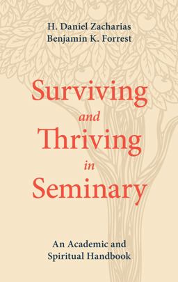 Surviving and Thriving in Seminary An Academic and Spiritual Handbook  9781577997788 Front Cover