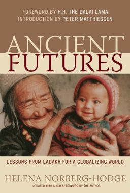 Ancient Futures Lessons from Ladakh for a Globalizing World  9781578051625 Front Cover