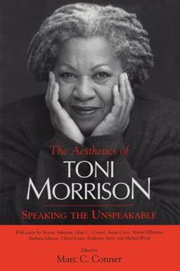 Aesthetics of Toni Morrison Speaking the Unspeakable  9781578062850 Front Cover