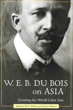 W. E. B. Du Bois on Asia Crossing the World Color Line  9781578068203 Front Cover