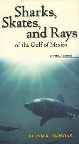 Sharks, Skates, and Rays of the Gulf of Mexico A Field Guide  9781578068272 Front Cover