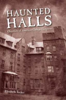 Haunted Halls Ghostlore of American College Campuses  9781578069958 Front Cover