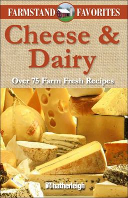 Cheese and Dairy: Farmstand Favorites