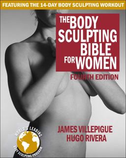 Body Sculpting Bible for Women, Fourth Edition The Ultimate Women's Strength Training Guide Guaranteed to Help You Get Toned and Burn Fat 4th 9781578266135 Front Cover