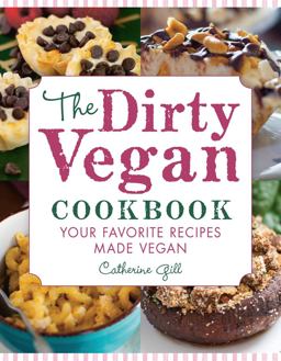 Dirty Vegan Cookbook Your Favorite Recipes Made Vegan - Includes over 100 Recipes  9781578267125 Front Cover