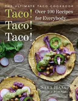 Taco! Taco! Taco! The Ultimate Taco Cookbook - over 100 Recipes for Everybody  9781578267521 Front Cover