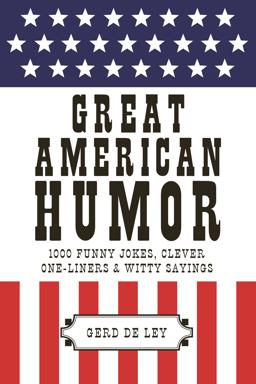 Great American Humor 1000 Funny Jokes, Clever One-Liners and Witty Sayings  9781578267583 Front Cover