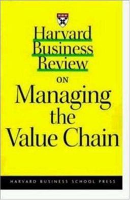 Harvard Business Review on Managing the Value Chain  9781578512348 Front Cover