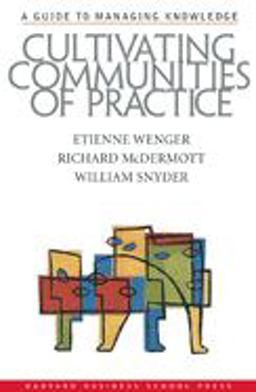 Cultivating Communities of Practice A Guide to Managing Knowledge  9781578513307 Front Cover