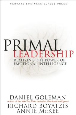 Primal Leadership Realizing the Power of Emotional Intelligence  9781578514861 Front Cover