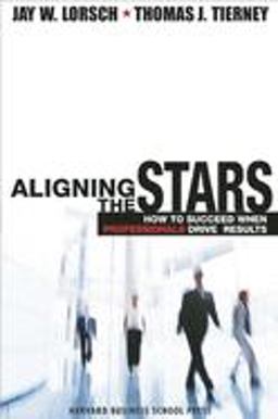 Aligning the Stars How to Succeed When Professionals Drive Results  9781578515134 Front Cover