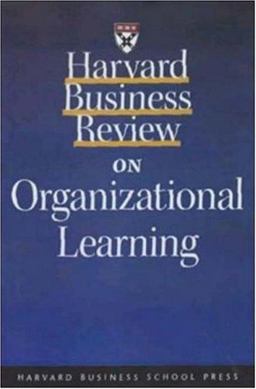 Harvard Business Review on Organizational Learning  9781578516155 Front Cover