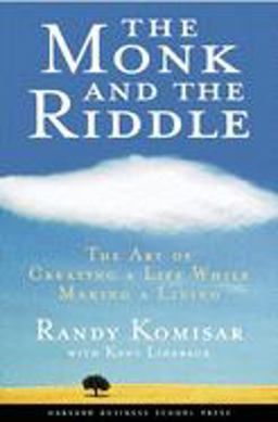 Monk and the Riddle The Art of Creating a Life While Making a Life  9781578516445 Front Cover
