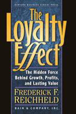 Loyalty Effect The Hidden Force Behind Growth, Profits, and Lasting Value  9781578516872 Front Cover