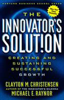 Innovator's Solution Creating and Sustaining Successful Growth  9781578518524 Front Cover