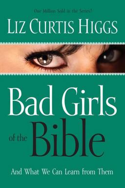 Bad Girls of the Bible And What We Can Learn from Them  9781578561254 Front Cover