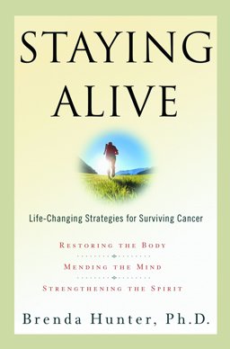 Staying Alive Life-Changing Strategies for Surviving Cancer  9781578561322 Front Cover
