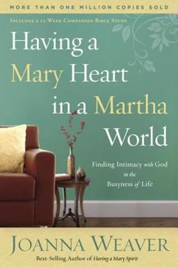 Having a Mary Heart in a Martha World Finding Intimacy with God in the Busyness of Life  9781578562589 Front Cover