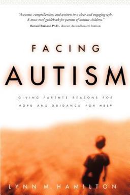 Facing Autism Giving Parents Reasons for Hope and Guidance for Help  9781578562626 Front Cover