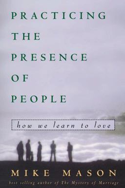 Practicing the Presence of People How We Learn to Love  9781578562657 Front Cover