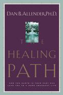 Healing Path How the Hurts in Your Past Can Lead You to a More Abundant Life  9781578563913 Front Cover