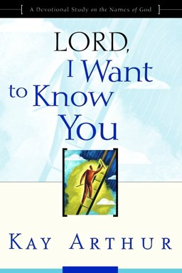 Lord, I Want to Know You A Devotional Study on the Names of God  9781578564392 Front Cover