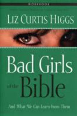 Bad Girls of the Bible Bad Girls of the Bible