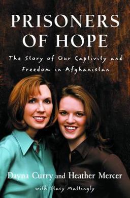 Prisoners of Hope The Story of Our Captivity and Freedom in Afghanistan  9781578566464 Front Cover