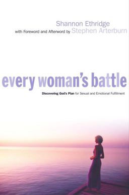 Every Woman's Battle Discovering God's Plan for Sexual and Emotional Fulfillment  9781578566853 Front Cover