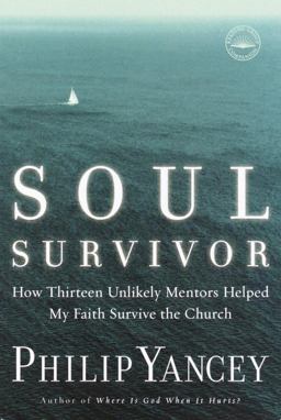 Soul Survivor How Thirteen Unlikely Mentors Helped My Faith Survive the Church  9781578568185 Front Cover