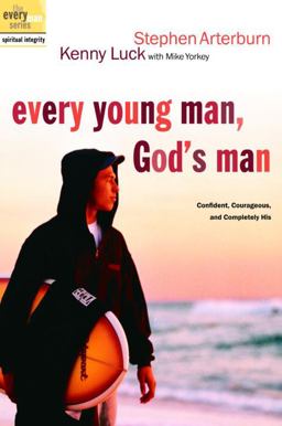 Every Young Man, God's Man Confident, Courageous, and Completely His  9781578569830 Front Cover