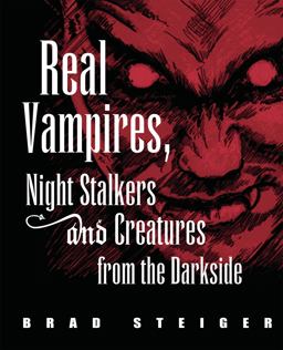 Real Vampires, Night Stalkers and Creatures from the Darkside  9781578592555 Front Cover
