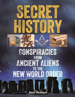 Secret History Conspiracies from Ancient Aliens to the New World Order  9781578594795 Front Cover