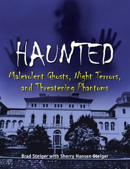 Haunted Malevolent Ghosts, Night Terrors, and Threatening Phantoms  9781578596201 Front Cover