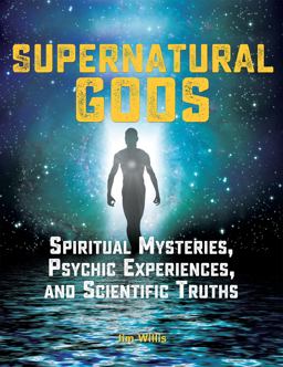 Supernatural Gods Spiritual Mysteries, Psychic Experiences, and Scientific Truths  9781578596607 Front Cover