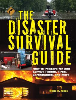 Disaster Survival Guide How to Prepare for and Survive Floods, Fires, Earthquakes and More  9781578596737 Front Cover