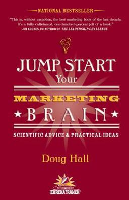 Jump Start Your Marketing Brain Scientific Advice and Practical Ideas  9781578602056 Front Cover