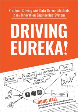 Driving Eureka!: Problem Solving With Data Driven Methods and the Innovation Engineering System  9781578605811 Front Cover