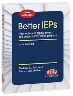 Better IEPs: How to Develop Legally Correct and Educationally Useful Programs 5th 9781578615681 Front Cover
