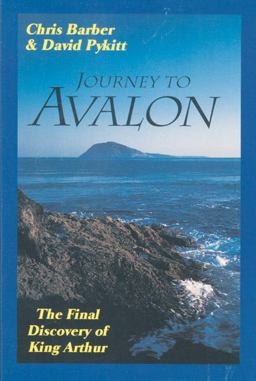 Journey to Avalon The Final Discovery of King Arthur  9781578630240 Front Cover