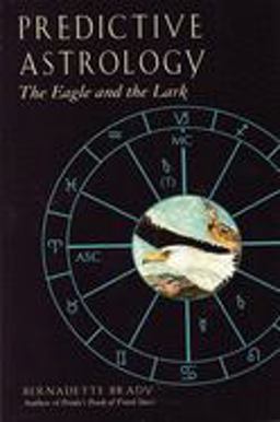 Eagle and the Lark: A Textbook of Predictive Astrology  9781578631124 Front Cover