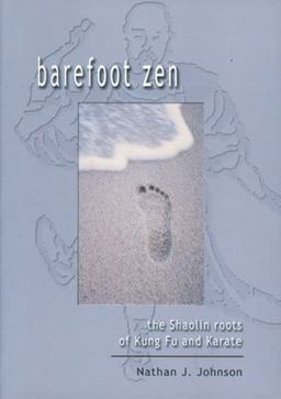 Barefoot Zen The Shaolin Roots of Kung Fu and Karate  9781578631421 Front Cover