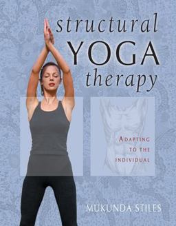 Structural Yoga Therapy Adapting to the Individual  9781578631773 Front Cover