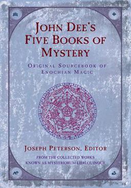 John Dee's Five Books of Mystery Original Sourcebook of Enochian Magic  9781578631780 Front Cover
