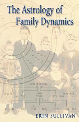 Astrology of Family Dynamics  9781578631797 Front Cover